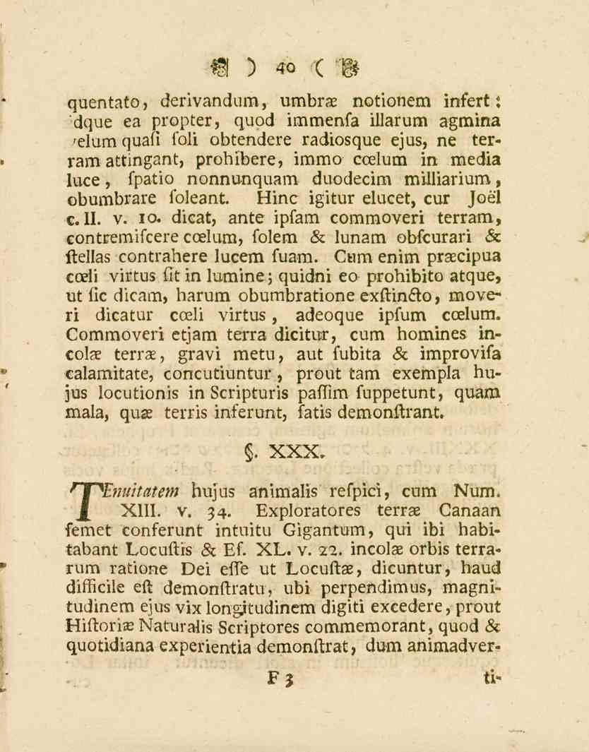 40 quentato, derivandum, umbrae notionem infert : dque ca propter, quod immenfa illarum agmina /dum quafi foli obtendere radiosque ejus, ne terram attingant, prohibere, immo ccelum in media luce,