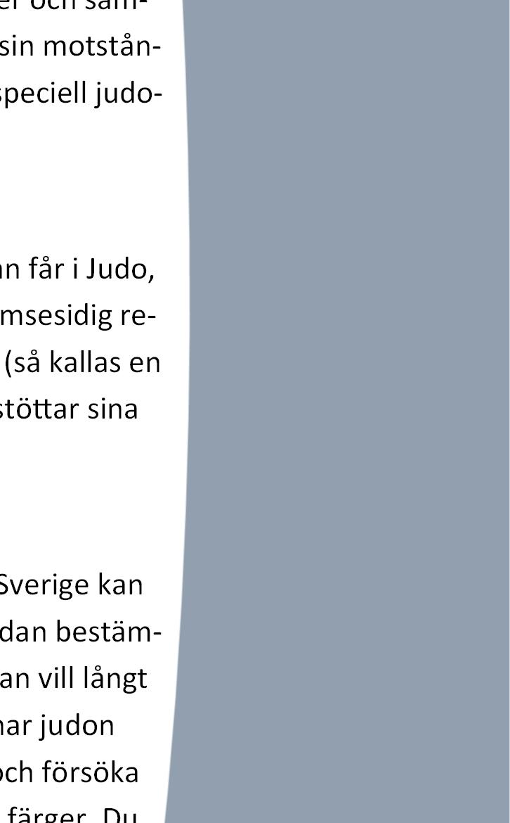 Judo Den följsamma vägen Jigoro Kano valde ut de tekniker som var bäst ur fysiologisk och mekanisk synpunkt och skapade en sport som var lämplig som allsidig fysisk fostran.