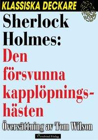 Sherlock Holmes: Den försvunna kapplöpningshästen PDF ladda ner LADDA NER LÄSA Beskrivning Författare: Arthur Conan Doyle.