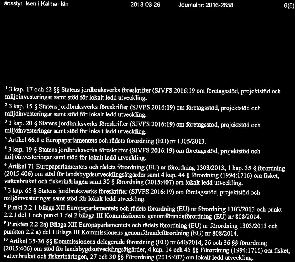 Länsstyrelsen i Kalmar län 2018 03-26 J ournalnr: 2016-2658 6(6) I 3 kap.
