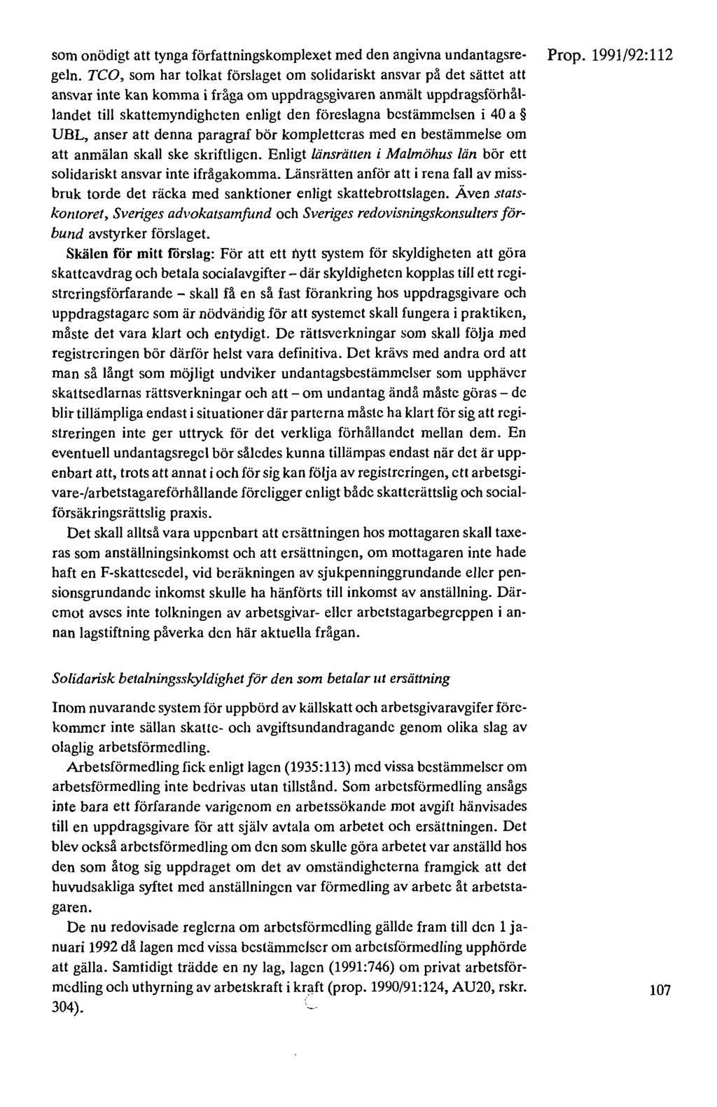 som onödigt att tynga författningskomplexet med den angivna undantagsre- geln.