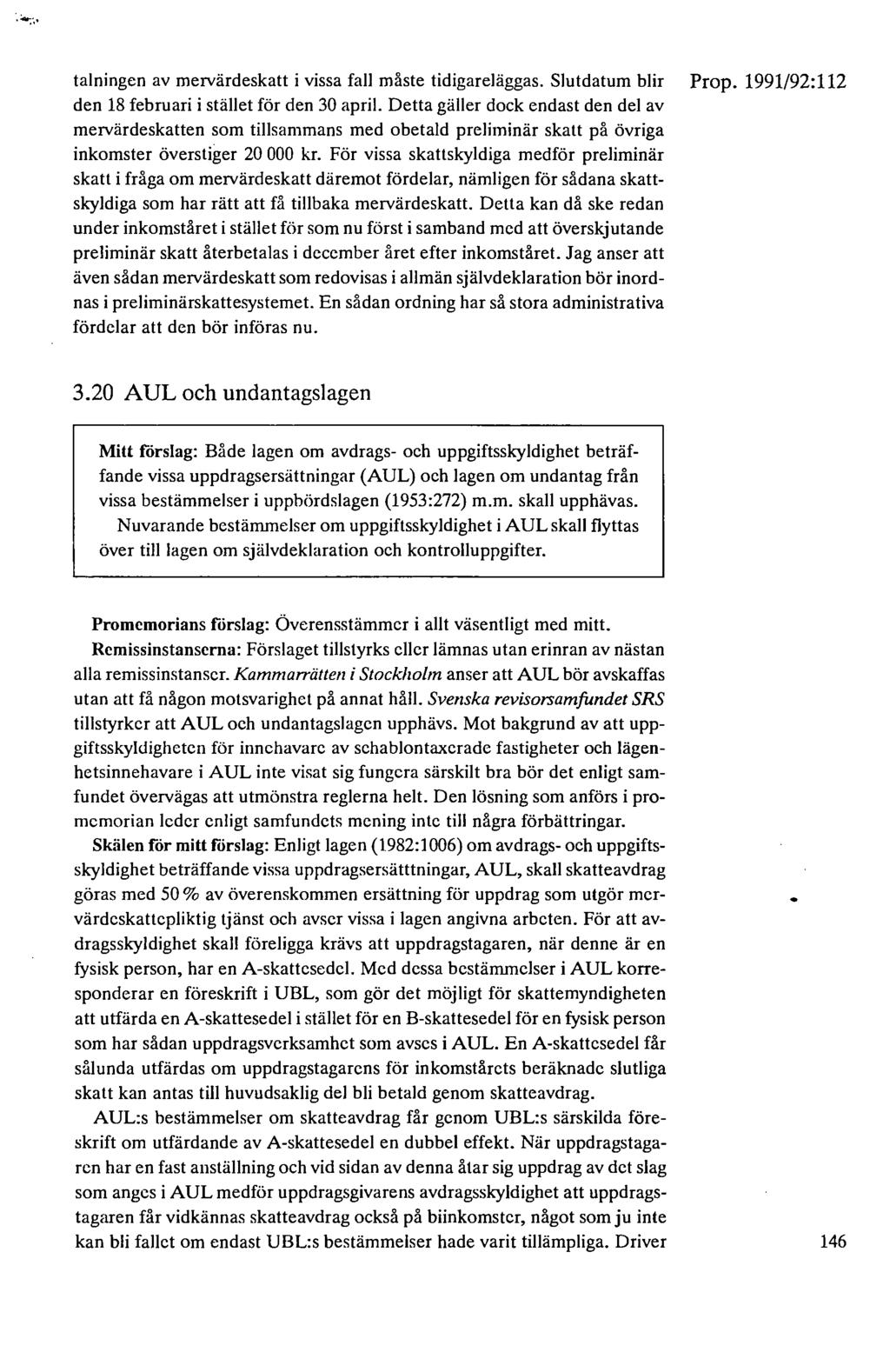 :.i.t:. talningen av mervärdeskatt i vissa fall måste tidigareläggas. Slutdatum blir den 18 februari i stället för den 30 april.