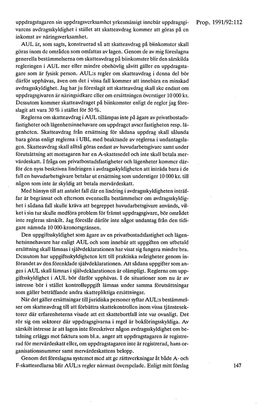 uppdragstagaren sin uppdragsverksamhet yrkesmässigt innebär uppdragsgi- varens avdragsskyldighet i stället att skatteavdrag kommer att göras på en inkomst av näringsverksamhet.