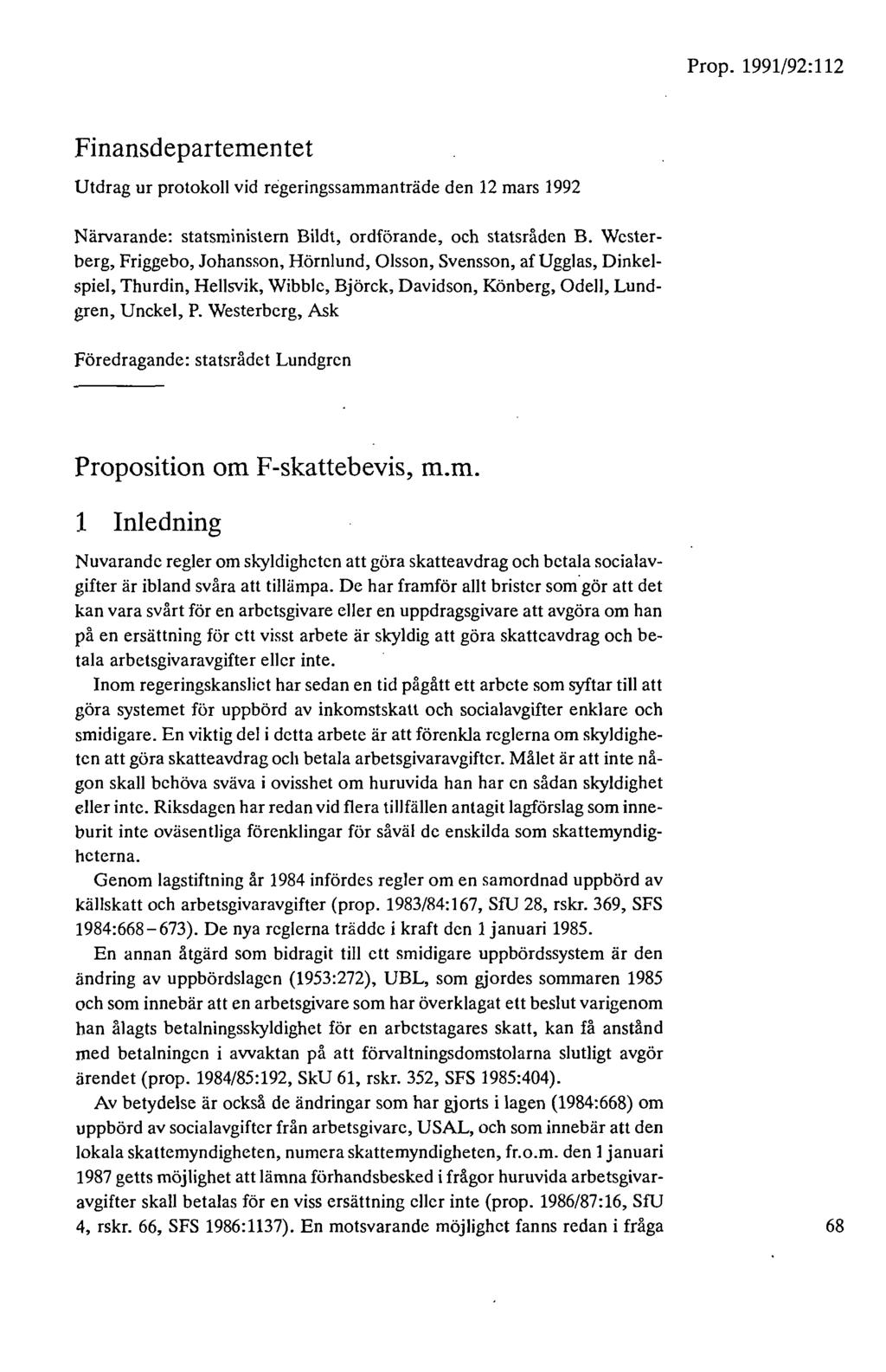 Finansdepartementet Utdrag ur protokoll vid regeringssammanträde den 12 mars 1992 Närvarande: statsministern Bildt, ordförande, och statsråden B.