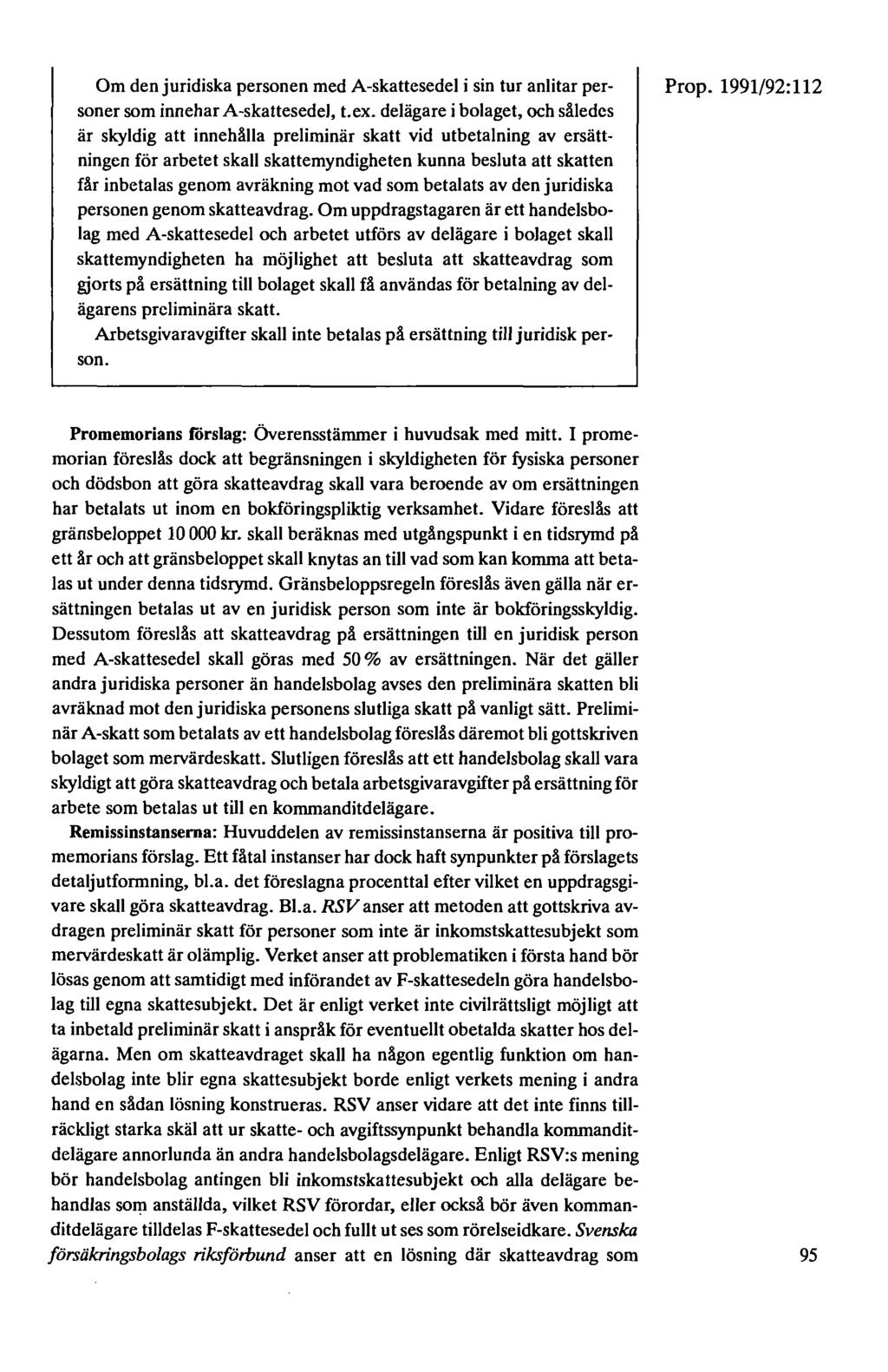 Om den juridiska personen med A-skattesedel i sin tur anlitar personer som innehar A-skattesedel, t.ex.