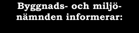 TEKNISKA NÄMNDEN SAMMANTRÄDER: Tekniska nämnden sammanträder preliminärt: onsdagen den 8 maj onsdagen den 5 juni Byggnads- och miljönämnden informerar: AVFALLSHANTERING Miljöstationerna i Kvarnbo och