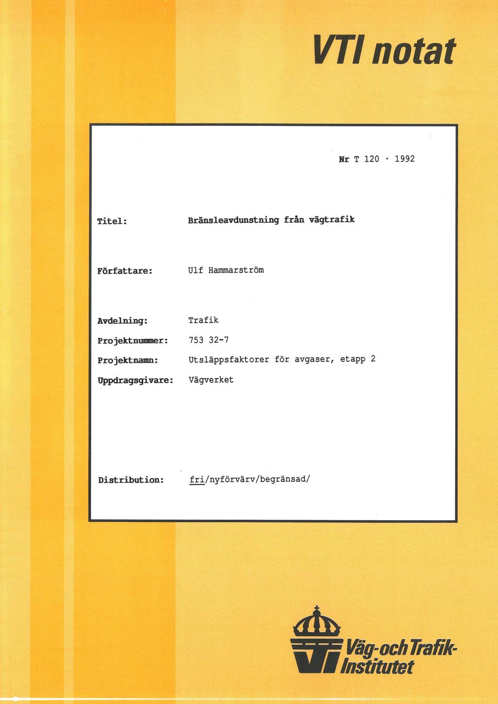 & VTI notat Nr T 120 1992 Titel: Brånsleavdnnstning från vågtrafik Författare: Ulf Hammarström Avdelning: Projektnummer: Projektnamn: