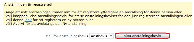 7.1 När anställningen är klar skall anställningsavtal skrivas ut. Välj Visa anställningsbevis. 7.