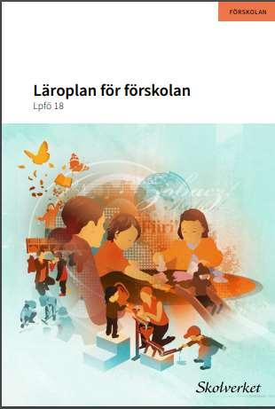 Läroplan för förskolan Lpfö18 En positiv framtidstro ska prägla utbildningen.