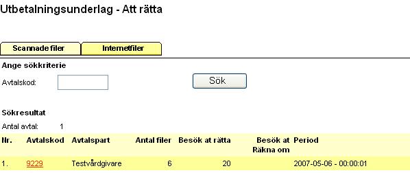 73 19. Utbetalningsunderlag 19.1 Rätta besök Under rubriken rätta besök samlas alla besök som har något fel. De delas upp på skannade och internetfiler och är sorterade efter avtalskod.