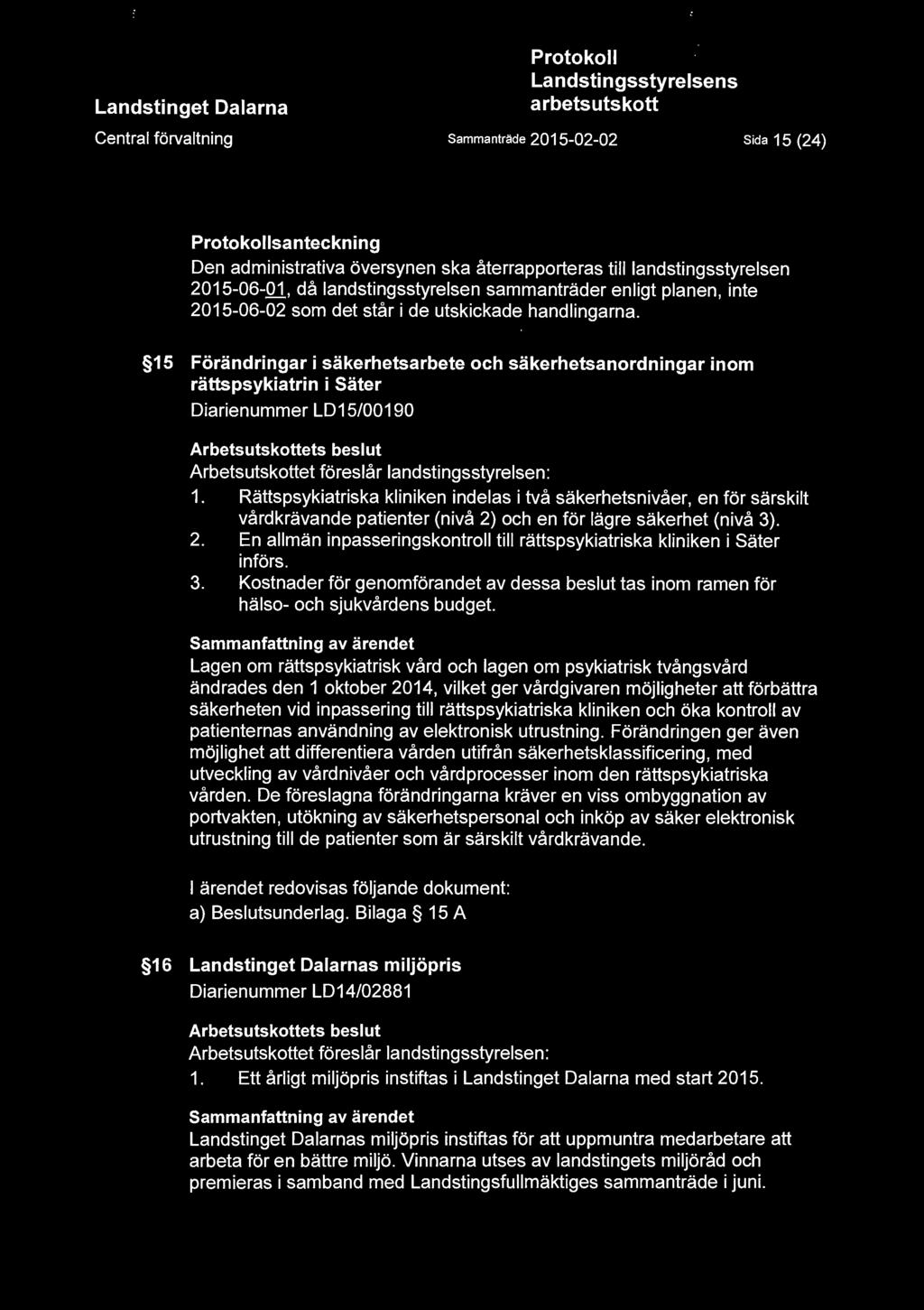 15 Förändringar i säkerhetsarbete och säkerhetsanordningar inom rättspsykiatrin i Säter Diarienummer LD15/00190 1.