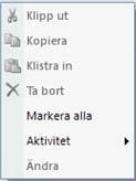 Funktioner via högerklicksmeny Då du högerklickat i ett fält i listan med aktiviteter får du en meny där du via