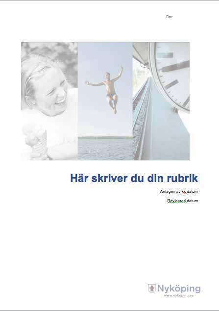 Övrigt Dokumentmall, rapporter Mall med försättsblad till rapporter, presentationer, planer med mera görs i de mallar som finns på ln eller i Platina.