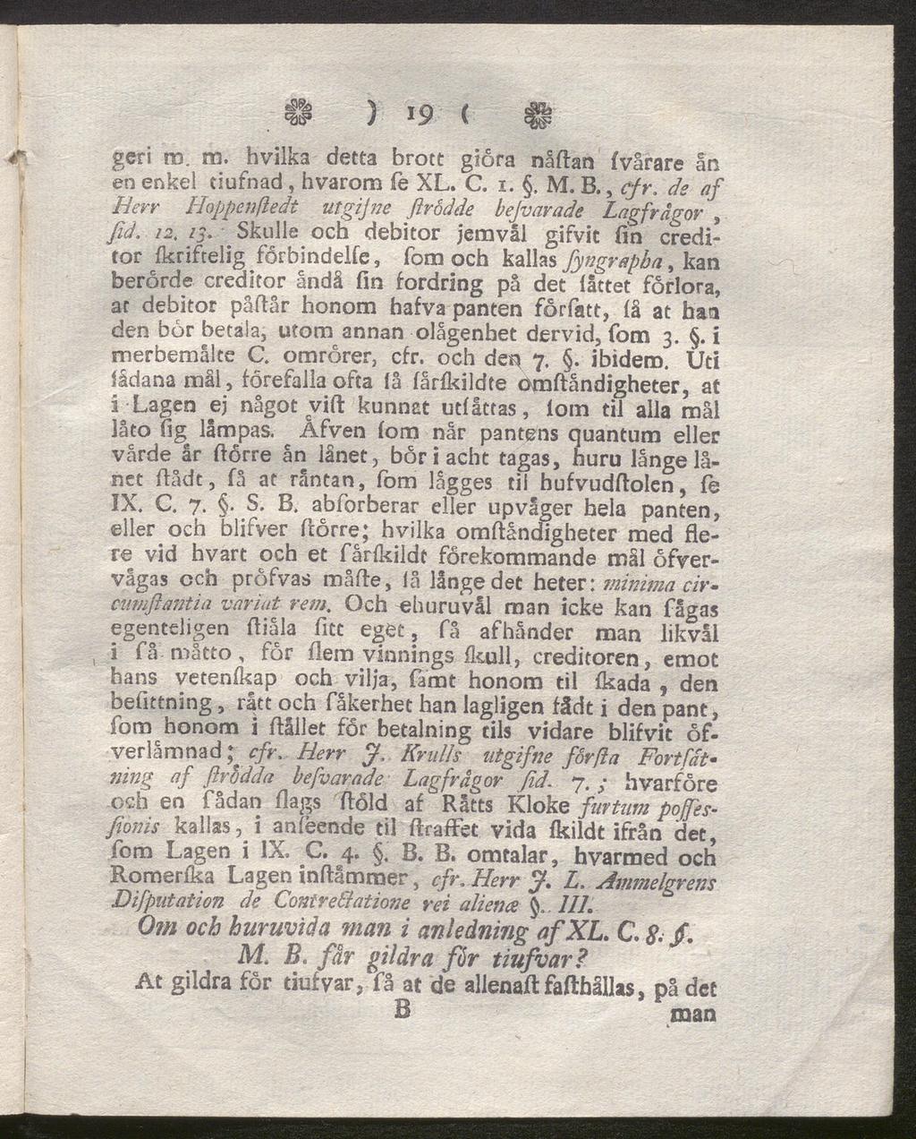 II ) 19 ( geri ro. m. hvilka detta brott giora nåftan fvårare ån en enkel eiufnad, hvarom (e XL. C. 1.. M. B., cfr. ds af Herr Hoppenßedt utgijne flrödde bejvarade Lagfrågor, fid. 12. 13.