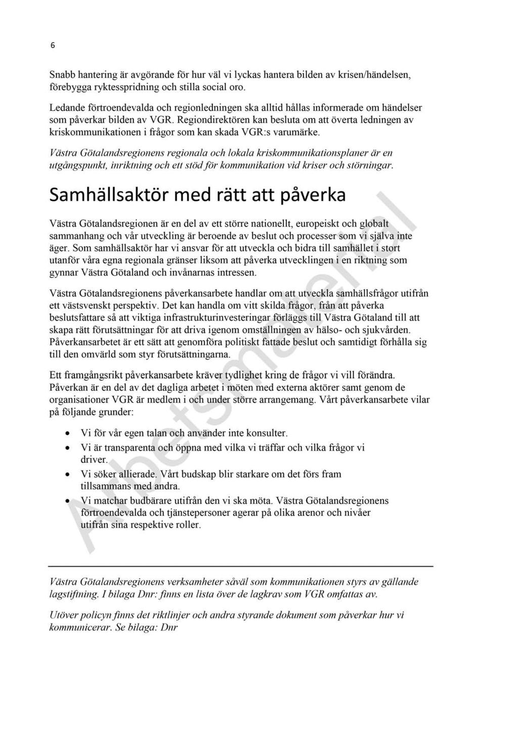 22 Svar på remiss om Kommunikations- och påverkanspolicy 2018-2022 - MN 2017-00190-2 Svar på remiss om Kommunikations- och påverkanspolicy 2018-2022 : Kommunikations- och påverkanspolicy 1 6 Snabb