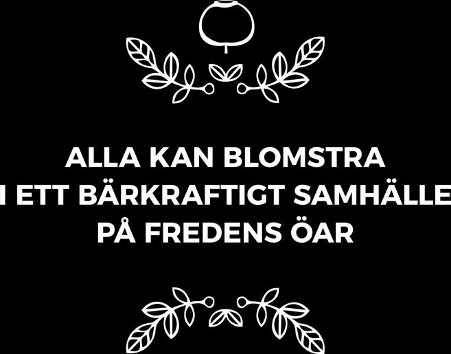 8 Förvaltningsberättelse Arbetet för att skapa ett bärkraftigt samhälle på fredens öar fortgår, både inom landskapsregeringen, dess underlydande myndigheter, bland företag,