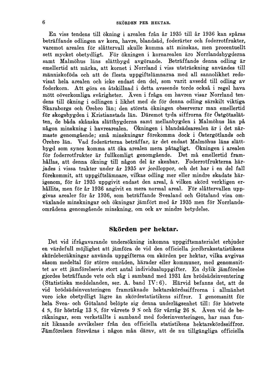 6 SKÖRDEN PER HEKTAR.