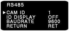 (7) RS485 - CAM ID : Determines the camera ID number in 001 ~ 255 - ID DISPLAY : Defines the location where camera ID is displayed on