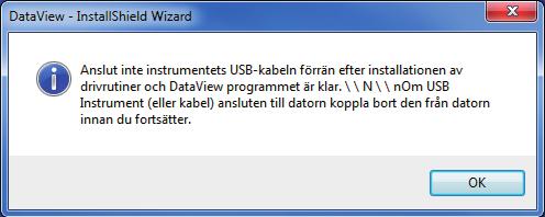 7. I fönstret Färdig att installera programmet, klicka på Installera. 8. Om instrumentet som valts för installation kräver användning av en USB-port, visas ett meddelande, se nedan. Klicka på OK.