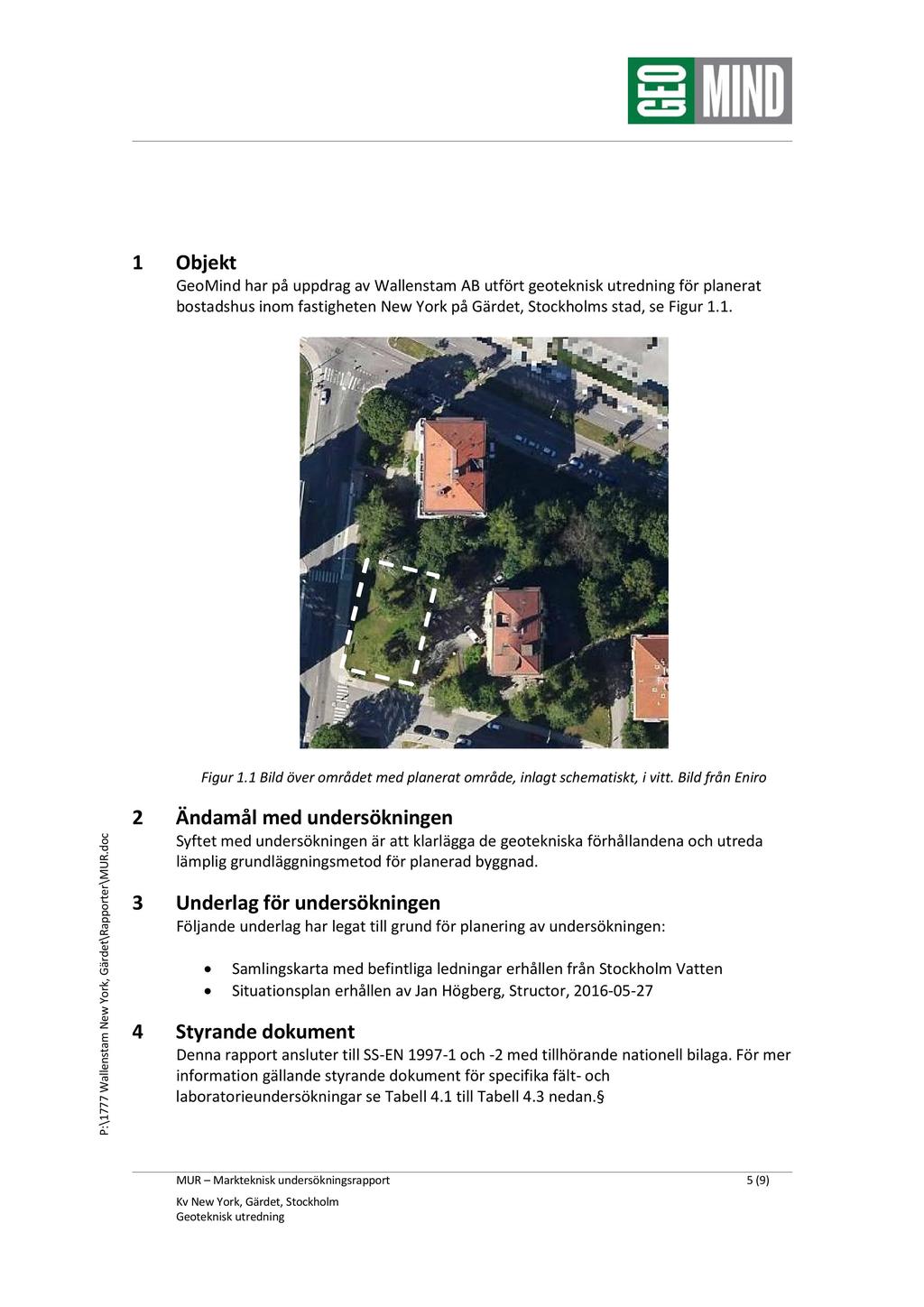 1 Objekt GeoMind har på uppdrag av Wallenstam AB utfört geoteknisk utredning för planerat bostadshus inom fastigheten New York på Gärdet, Stockholms stad, se Figur 1.1. c o ḍ R U r\m rte o p a t\r e ä rd, G rk o Y w e N m sta n le a W 7 7 :\1 P Figur 1.