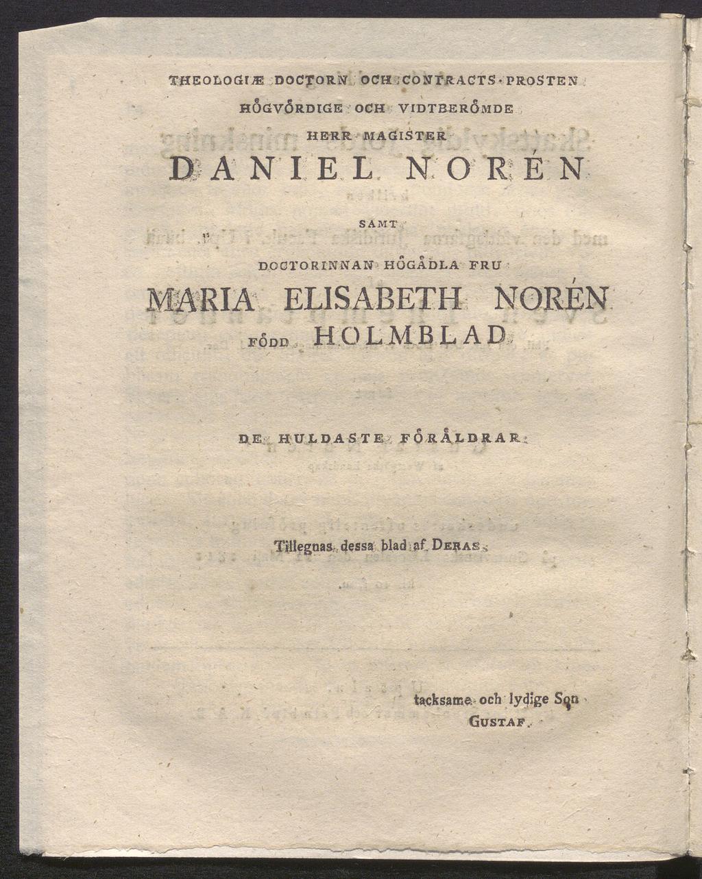 THEOLOGIE DOCJORN OCH CONTRACTS^ PROSTEN HOGVÖRDIGE OCH VIDTBEROMDE HERR MAGISTER D A NIEL Ν O R; E N SAMT DOCTORINNAN HöGADLA
