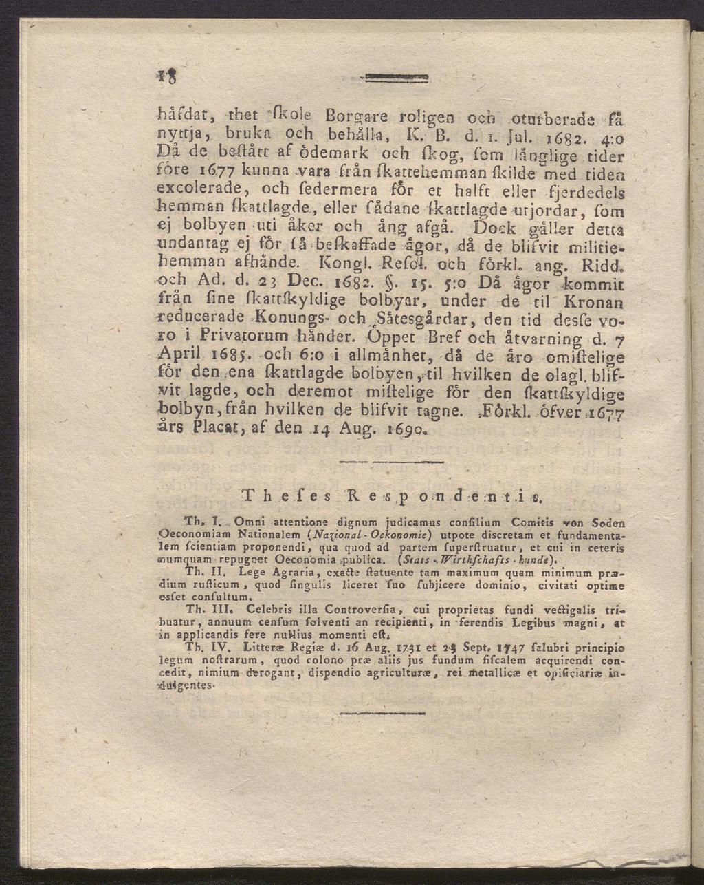ϊ-s håfdar, thet 'fkole Borgare roligen och oturberade få nyttja, bruka Och behålla, K. B. d. i. jul. 1682.