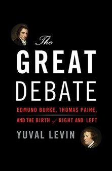 The Great Debate. Edmund Burke, Thomas Paine and the Birth of Right and Left.
