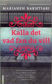 Kalla det vad fan du vill PDF ladda ner LADDA NER LÄSA Beskrivning Författare: Marjaneh Bakhtiari. "Jag vet faktiskt själv hur det är att vara utlänning.