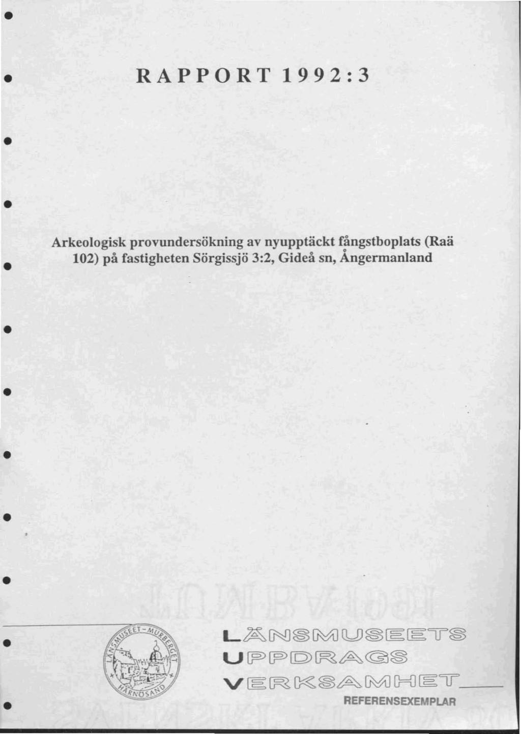 RAPPORT 1992:3 Arkeologisk provundersökning av nyupptäckt fångstboplats (Raä 102) på fastigheten