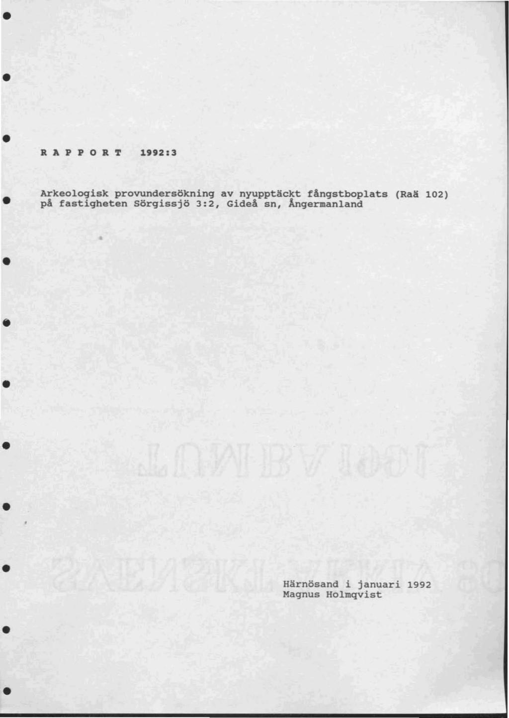 R A P P O R T 1992:3 Arkeologisk provundersökning av nyupptäckt fångstboplats (Raä 102) på
