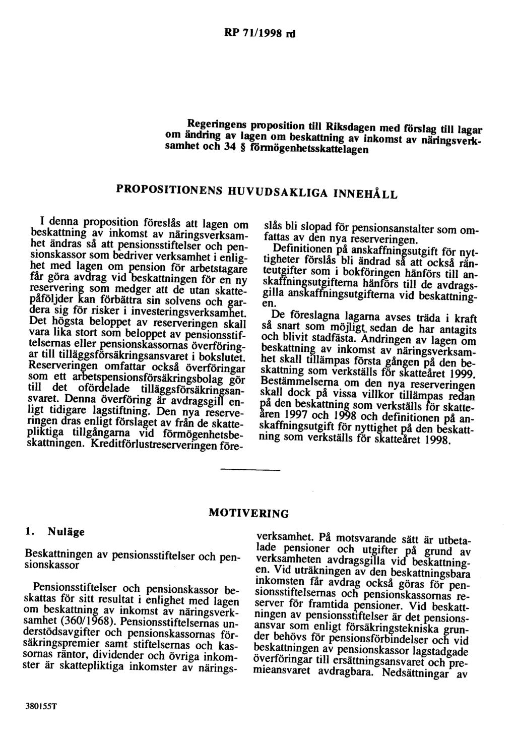 RP 71/1998 rd Regeringens proposition till Riksdagen med rörslag till lagar om ändring av lagen om beskattning av inkomst av näringsverk samhet och 34 fönnögenhetsskattelagen PROPOSITIONENS