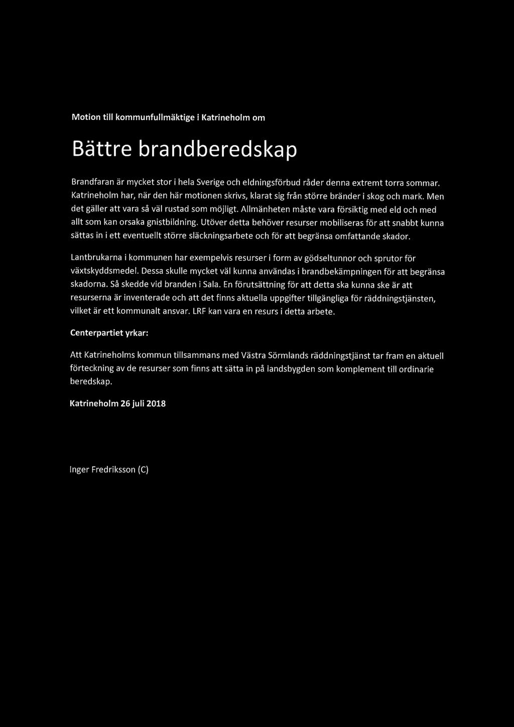 Motion till kommunfullmäktige i Katrineholm om Bättre brandberedskap Brandfaran är mycket stor i hela Sverige och eldningsförbud råder denna extremt torra sommar.