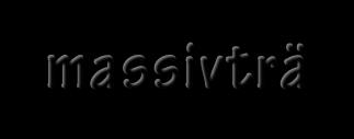 massivträ, vad passar Er? - Vad önskas?