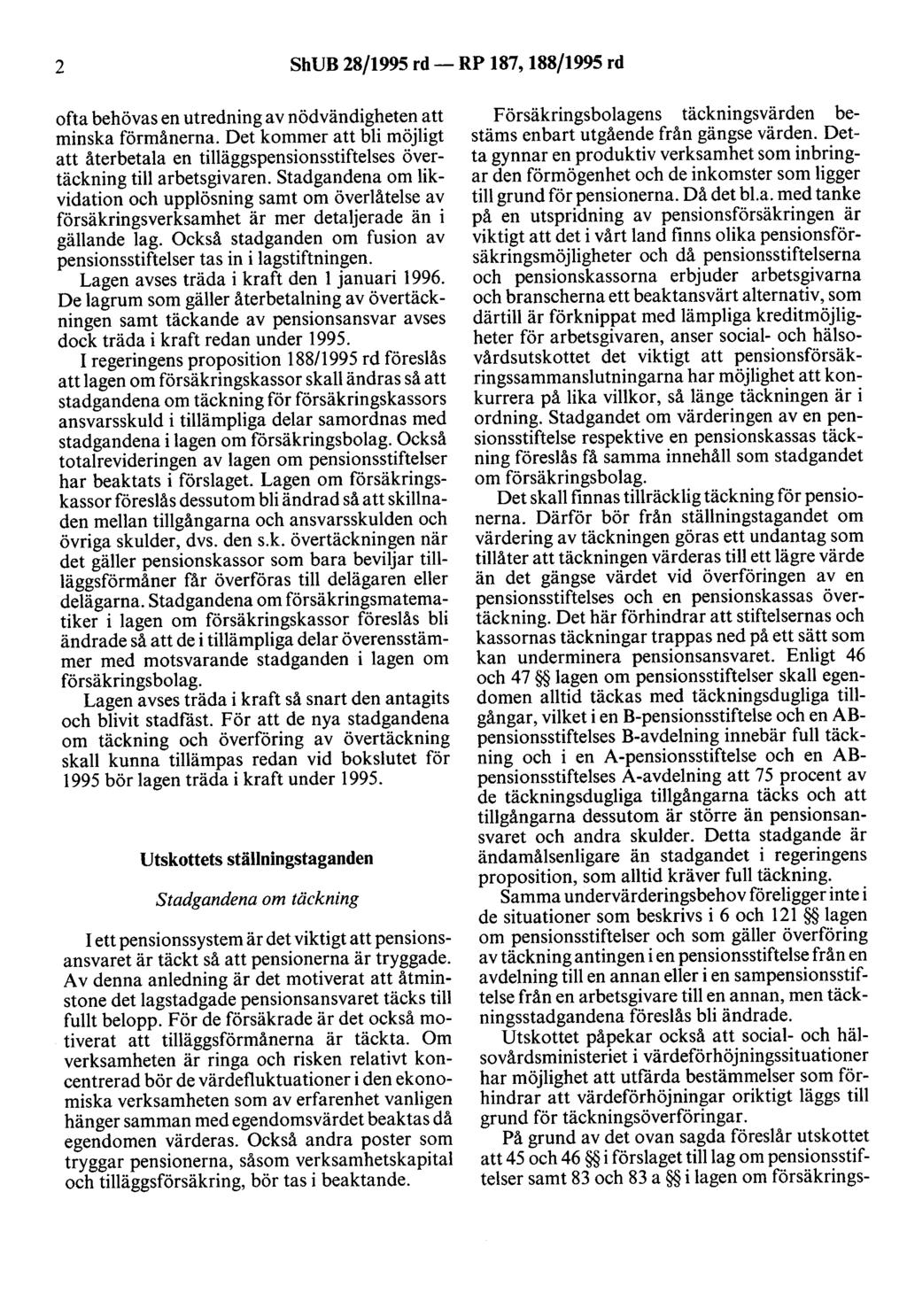 2 ShUB 28/1995 rd- RP 187, 188/1995 rd ofta behövas en utredning av nödvändigheten att minska förmånerna.