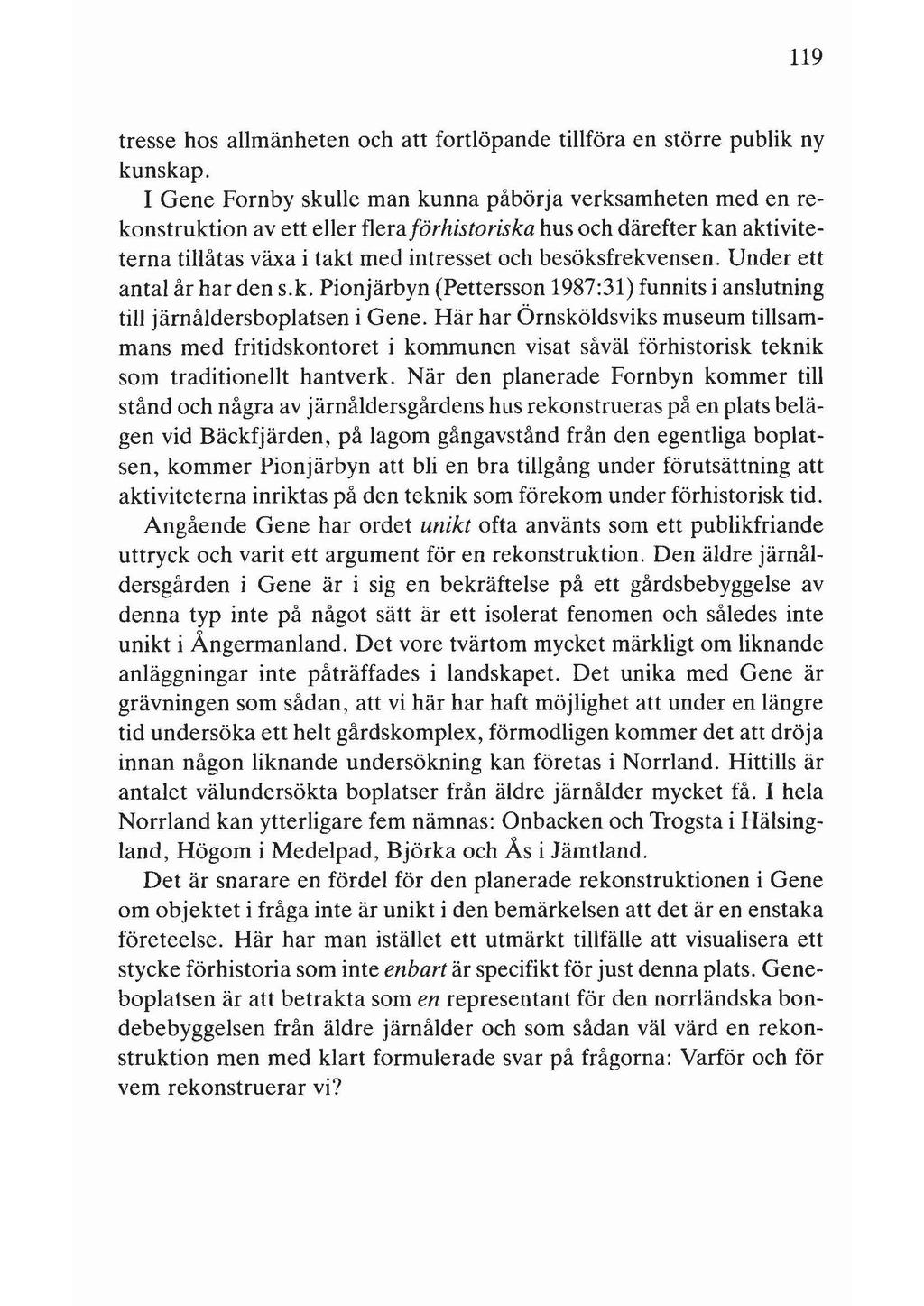 119 tresse hos allmänheten och att fortlöpande tillföra en större publik ny kunskap.