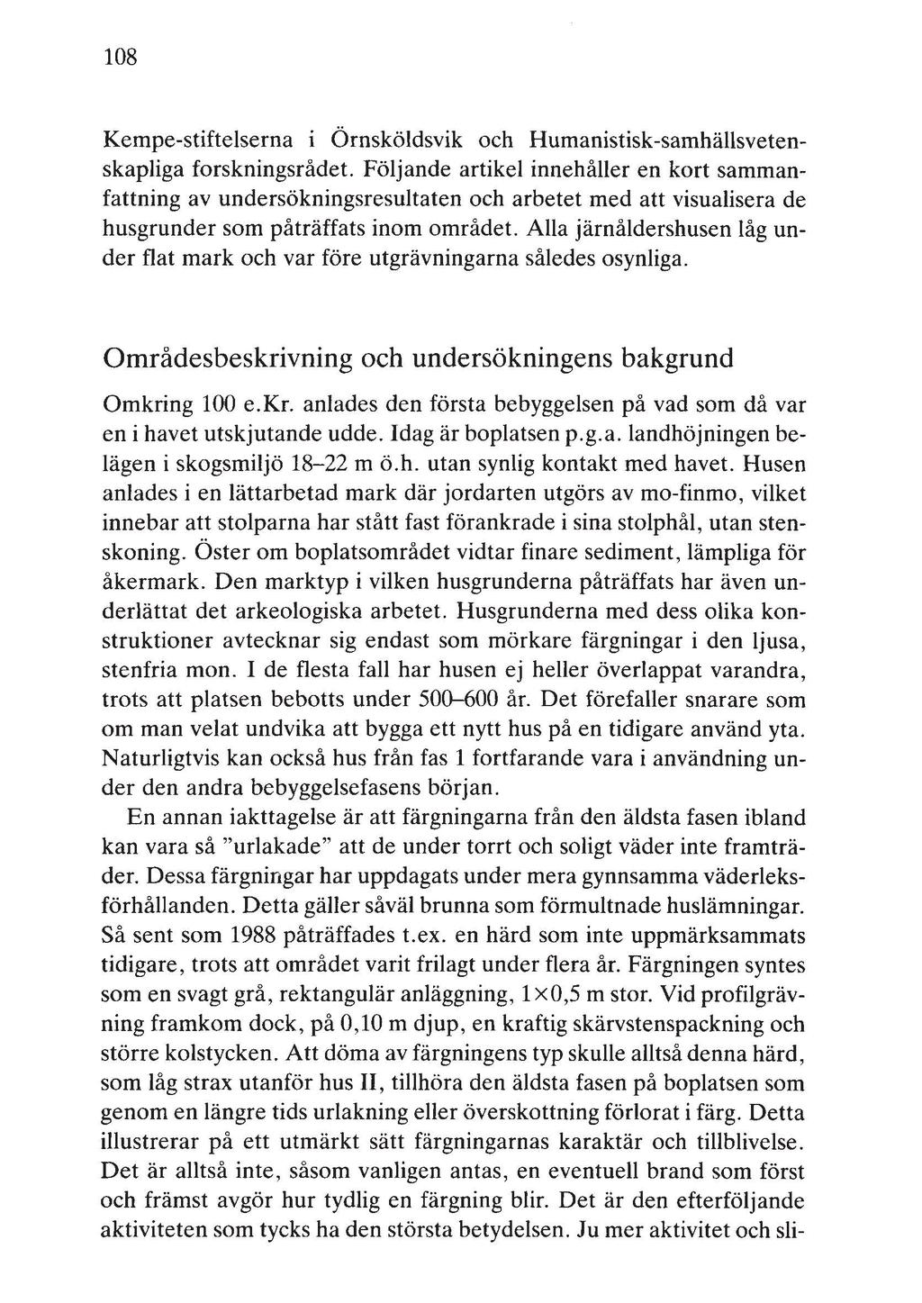 108 Kempe-stiftelserna i Örnsköldsvik och Humanistisk-samhällsvetenskapliga forskningsrådet.