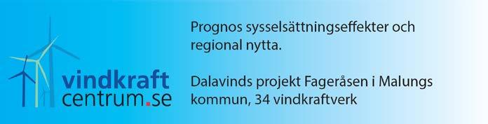 Regional Ekonomi Fageråsen vindpark Gästnätter ger intäkt till närområdet 34000 gästnätter ger 17 mkr intäkter till närområdet under byggnationen (konsumtion 500 kr/gästnatt) Regionala