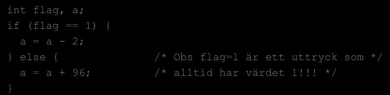 Villkorssatser Om man behöver göra olika saker beroende på ett villkor.