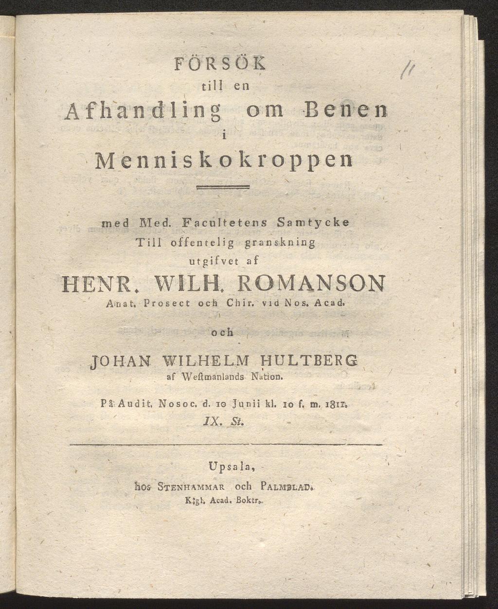FÖRSÖK till en Afhan d 1 ing om Benen i M e n n i s k o k r o p p e n med Med. Facultetens Samtycke Till offen tel i g utgifvet af granskning HENR. WILH.