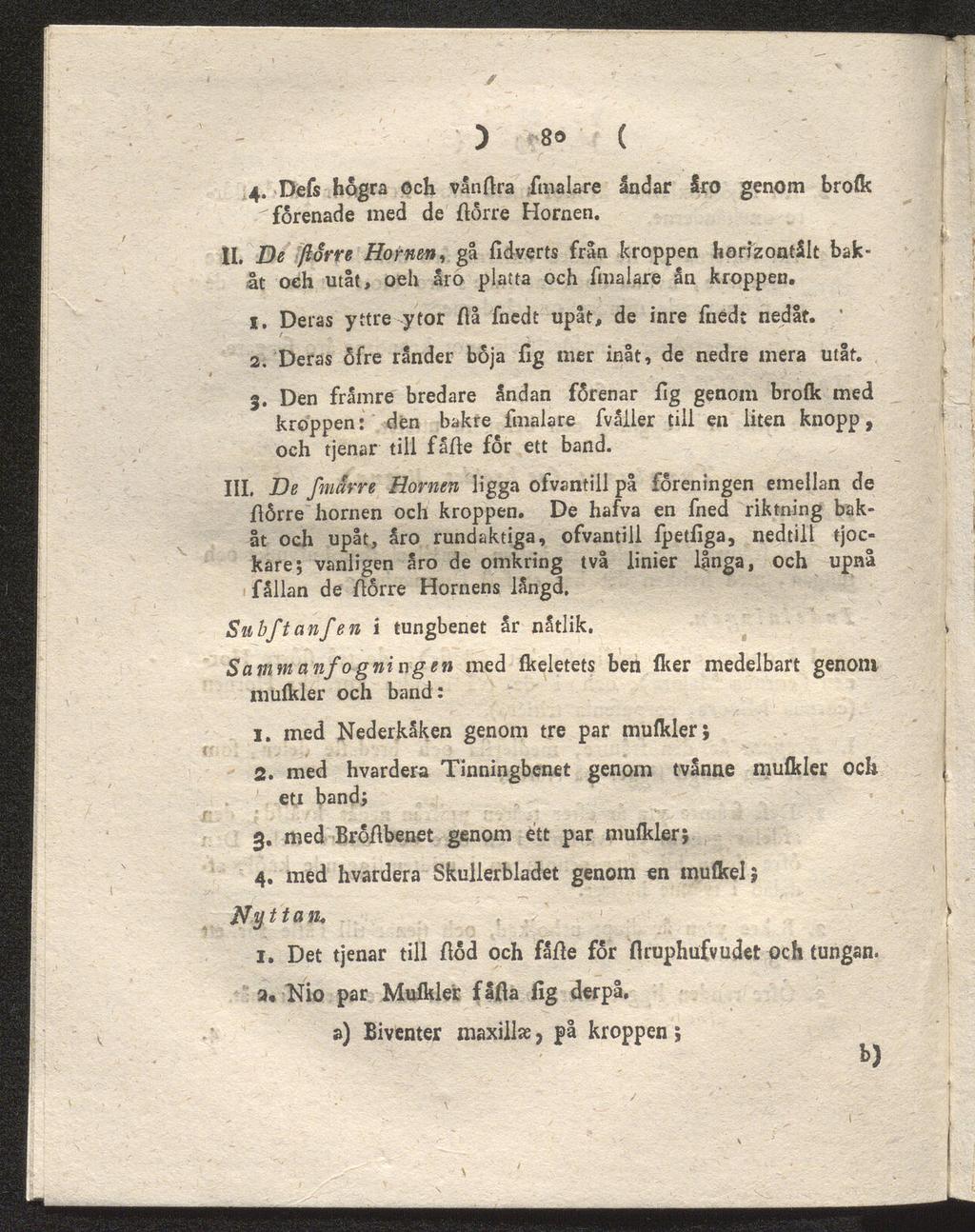 ' ) 8o ( 4. Defs högra och vånftra fmalare andar åro genom brolk förenade med de ftorre Hornen. II.