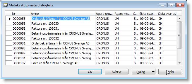 Tryck F5 för att få upp listan. Välj dialog med Enter eller tryck Dialog Kort (Shift + F5).