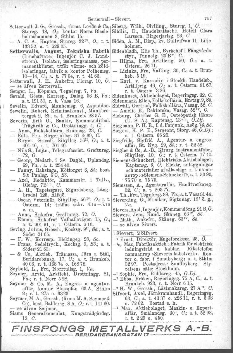 Set.terwall>- Si evert, Setterwall, J. G., Grossh., firma Lo~ & Co, ISiberg, Wilh.,Civiling., Stureg. 1,0. Stureg. 18, O.; kontor Norra Blasie- Sibilia, D.