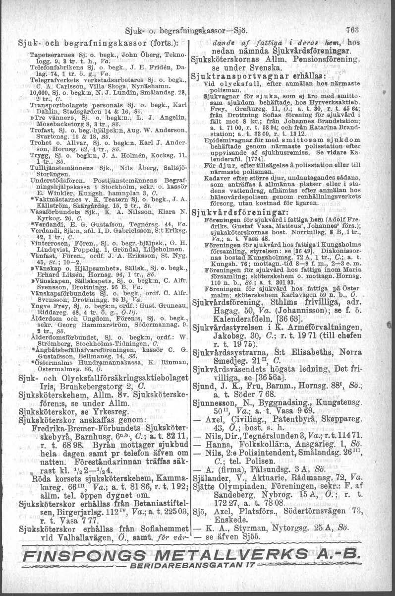 Sjuk- o. begrafnillgskassor-sjö.763 Sj u k- och begnfningskassor (forts.): : darld~ af fattiga I ideros!tefi,' hos T peteerarnes Sj o begk John Öberg 'I'ekno- nedan nämnda Sjukvård8fören,ingar. logg.