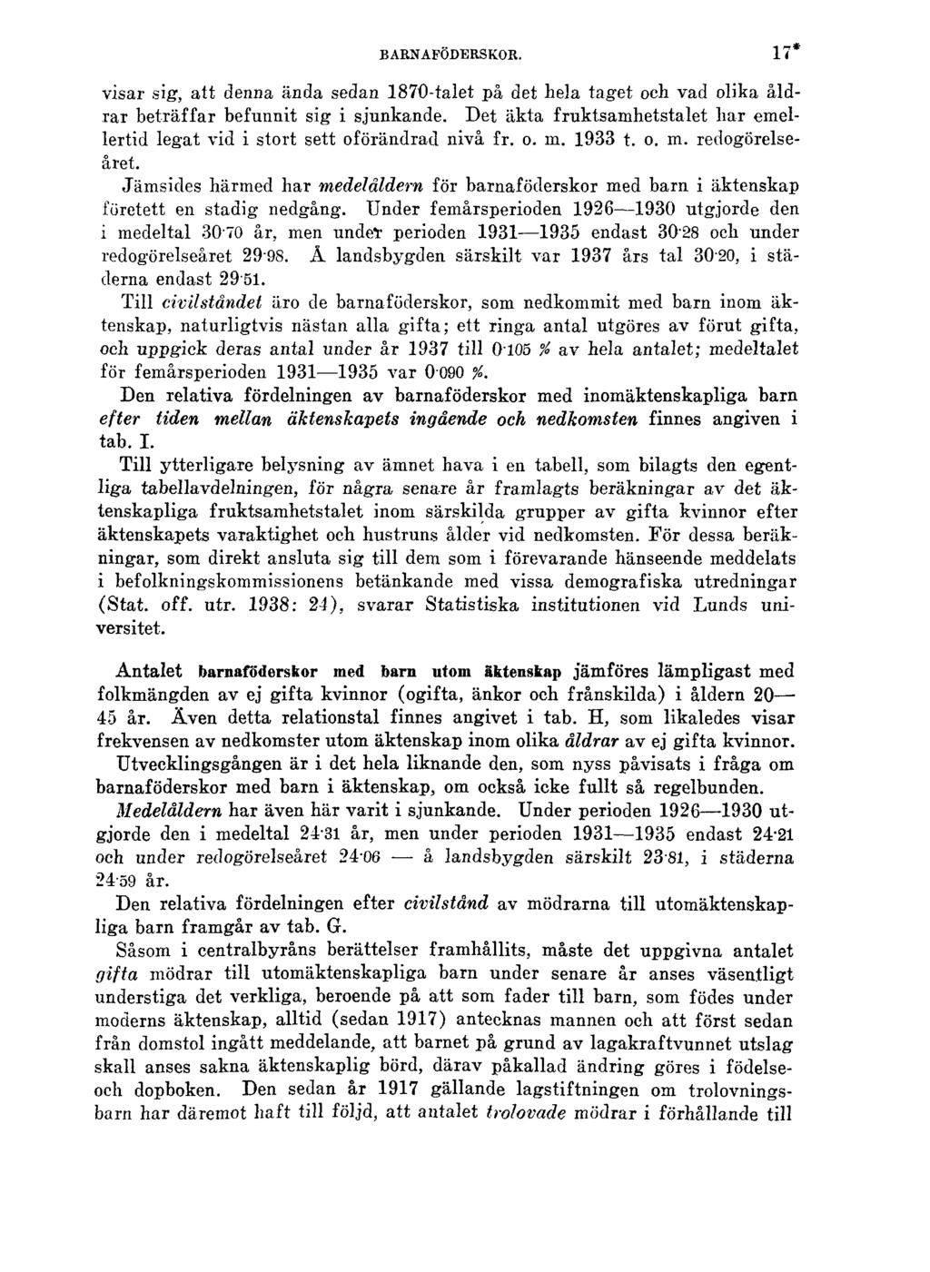 BARNAFÖDERSKOR. 17* visar sig, att denna ända sedan 1870-talet på det hela taget och vad olika åldrar beträffar befunnit sig i sjunkande.