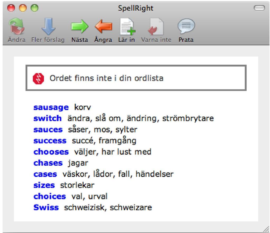 2. Lättförväxlat ord Detta meddelande presenteras om man skriver ett ord som SpellRight anser är lättförväxlat med något annat. Man får en uppmaning om att kontrollera att man valt rätt ord.
