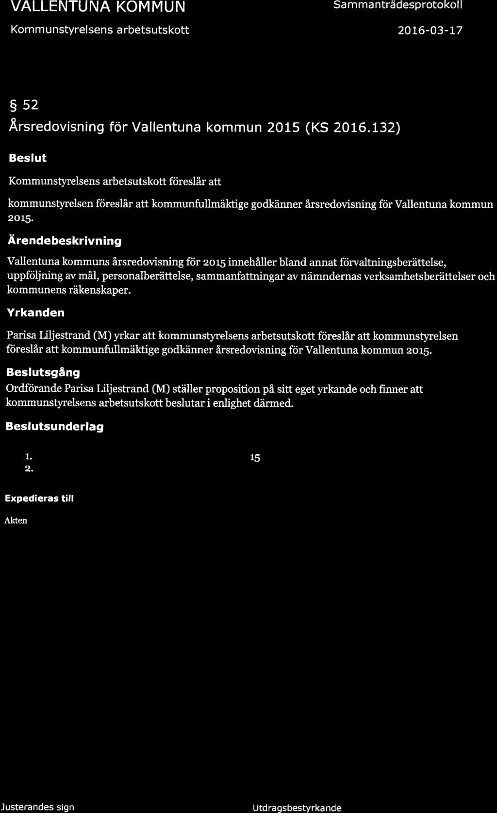 VALLENTUNA KOMMUN Kom m u nstyrelsens a rbetsutskott Sa mmanträdesprotokol 2016-03-L7 I 1e (32) gs2 Ârsredovisning för Vallentuna kommun 2015 (KS 2016.