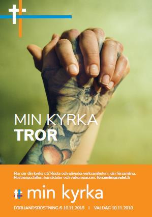 Affischer i röstningsskedet Kampanjmaterialet till församlingarna har funnits tillgängligt på webbplatsen info.församlingsvalet.fi. Material har funnits både som pdf att skriva ut och för InDesign.