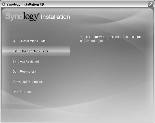 INSTALLERA SYSTEMETS MJUKVARA Windows-användare 1. Sätt i installations-cd-skivan i skivfacket. 2. Välj Set up the Synology Server (Installera Synology-servern) från autorun-menyn. 3.