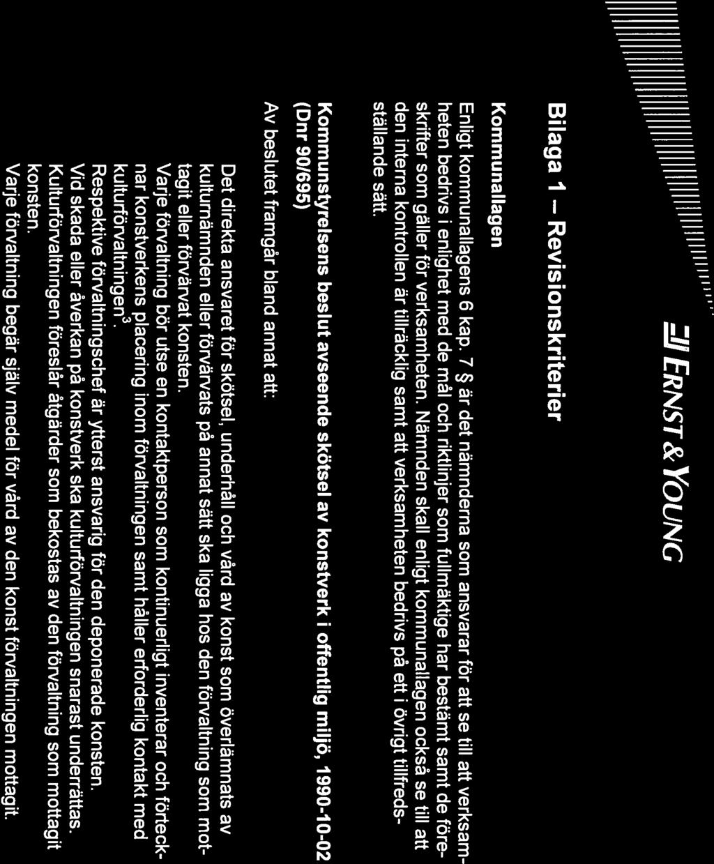 III ll ERNST& YOUNG Bilaga 1 Revisionskriterier Kommunallagen Enligt kommunallagens 6 kap.