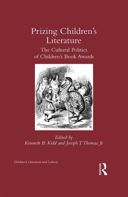 Review/Recension KENNETH B. KIDD & JOSEPH T. THOMAS, JR. (RED.) PRIZING CHILDREN S LITERATURE The Cultural Politics of Children s Book Awards New York/London: Routledge, 2017 (248 s.